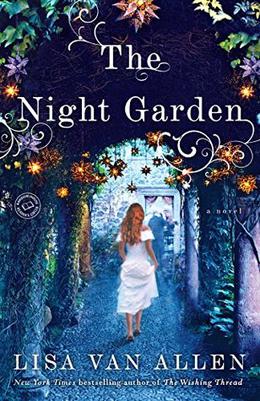 The Night Garden: A Novel by Lisa Van Allen