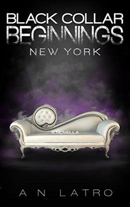Black Collar Beginnings: New York by A.N. Latro