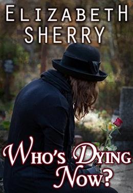 Who's Dying Now? by Elizabeth Sherry