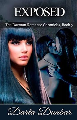 Exposed: The Daemon Romance Chronicles, Book 5 by Darla Dunbar