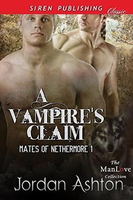 A Vampire's Claim [Mates of Nethermore 1] by Jordan Ashton