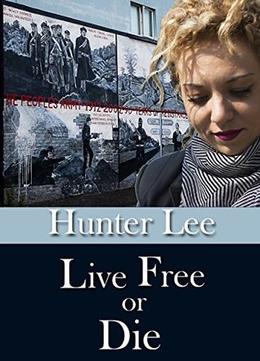 Live Free or Die by Hunter Lee