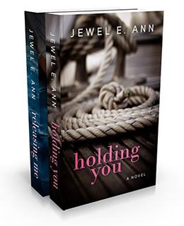 Holding You Series: Holding You / Releasing Me by Jewel E. Ann