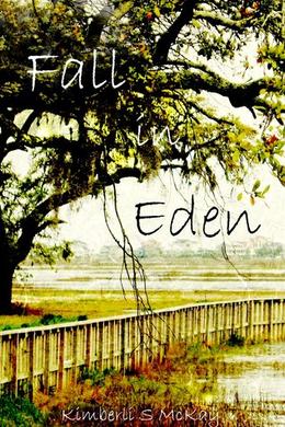 Fall in Eden by Kimberli S. McKay