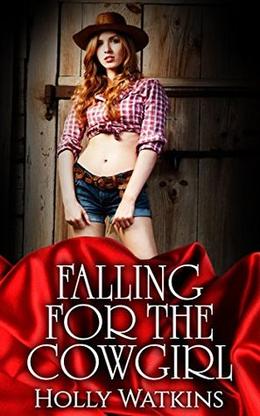 Falling For The Cowgirl  (A Sweet Contemporary Western Romance) by Holly Watkins