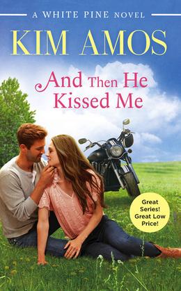 And Then He Kissed Me (White Pine #2)