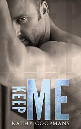 Keep Me by Kathy Coopmans, Kimberly Capuccio, Sommer Stein, Eric Battershell