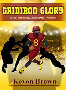Gridiron Glory: Scrambling, Looking Deep for Purpose by Kevon Brown, Seema Gaur, Jennifer Collins