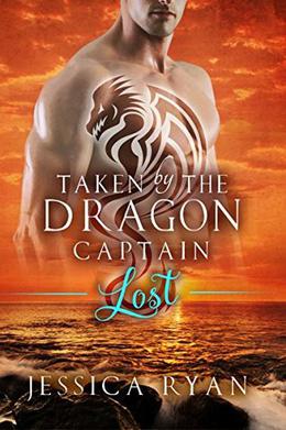 Taken By The Dragon Captain: Lost by Jessica Ryan