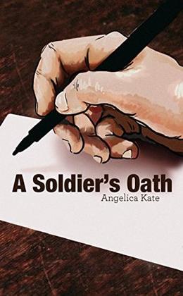 A Soldier's Oath by Angelica Kate, Jill Uppendahl, Liz Seils
