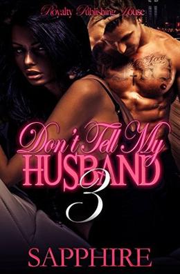Don't Tell My Husband 3 by Sapphire