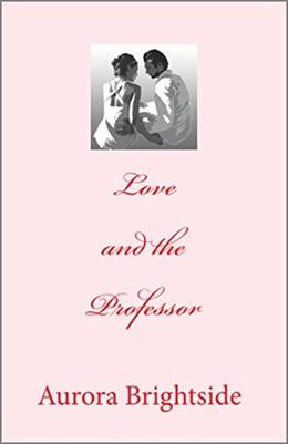 Love and the Professor by Aurora Brightside