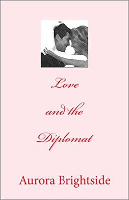 Love and the Diplomat by Aurora Brightside