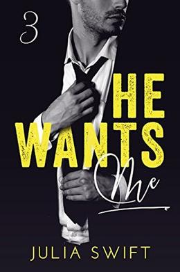 He Wants Me 3: by Julia Swift
