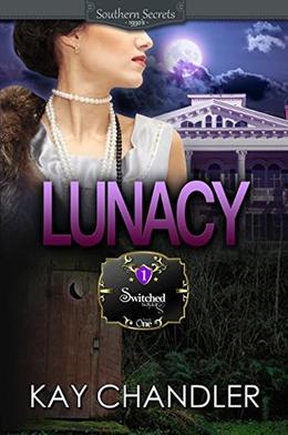 Lunacy: A Southern Fiction Historical Romance by Kay Chandler