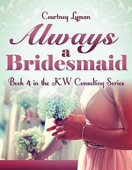 Always a Bridesmaid (KW Consulting #4)