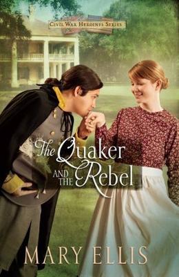 The Quaker and the Rebel: 1 by Mary Ellis