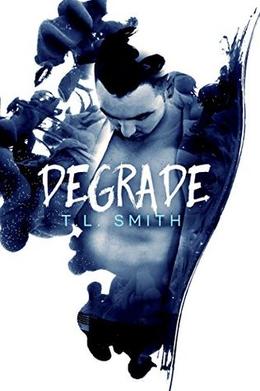 Degrade by T.L. Smith