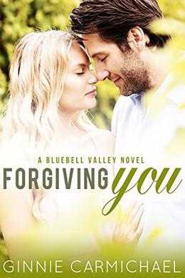 Forgiving You: A Bluebell Valley Novel by Ginnie Carmichael