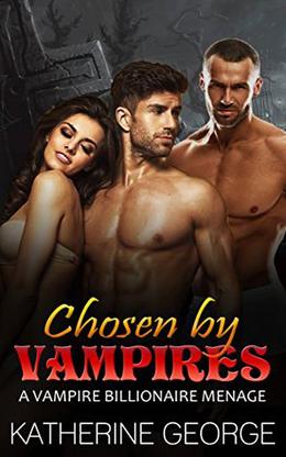 Chosen by Vampires by Katherine George