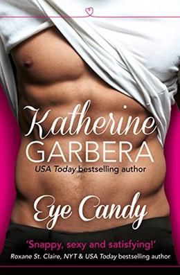 Eye Candy: HarperImpulse Contemporary Romance by Katherine Garbera