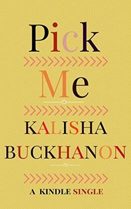 Pick Me by Kalisha Buckhanon