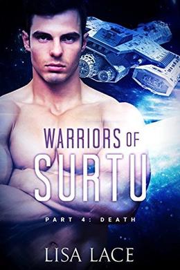 Death: Warriors of Surtu Part 4: A SciFi Alien Serial Romance by Lisa Lace