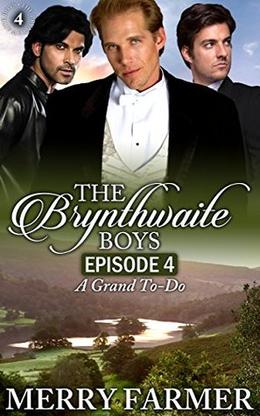 The Brynthwaite Boys - Episode Four: A Grand To-Do by Merry Farmer