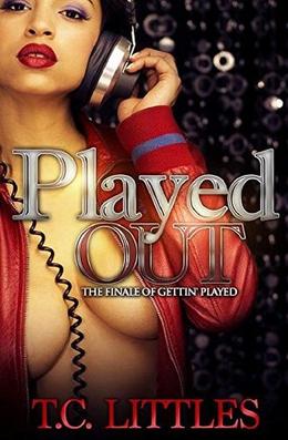 Played Out: The Finale of Gettin' Played by T.C. Littles