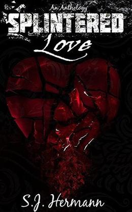 Splintered Love by S.J. Hermann