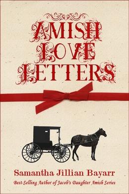 Amish Love Letters by Samantha Jillian Bayarr