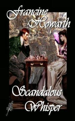 Scandalous Whisper - Regency Romance by Francine Howarth, P. Jackson