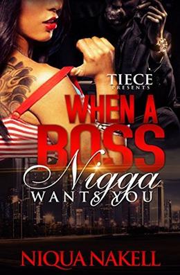 When A Boss Nigga Wants You by Niqua Nakell, Crystal Collier