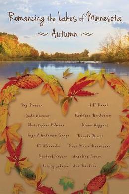 Romancing the Lakes of Minnesota Autumn by Rose Marie Meuwissen, Rhonda Brutt, Jude Wiesner