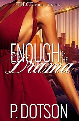 Enough Of The Drama by P. Dotson
