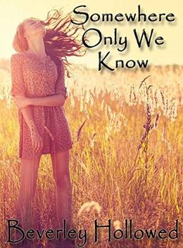 Somewhere Only We Know by Beverley Hollowed