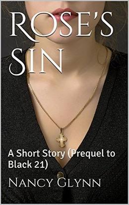 Rose's Sin: Prequel to Black 21 by Nancy Glynn