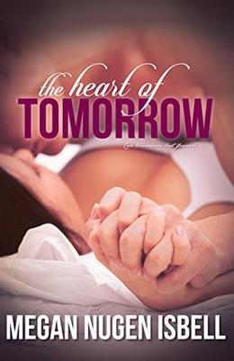 The Heart of Tomorrow by Megan Nugen Isbell