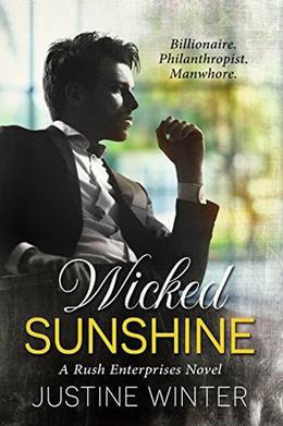 Wicked Sunshine: A Rush Enterprises Novel by Justine Winter