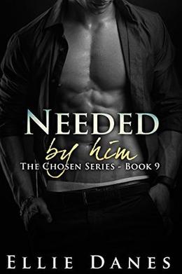 Needed by Him: An Alpha Billionaire Romance (Chosen By Him #9)