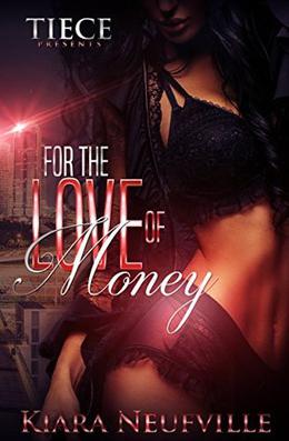 For The Love Of Money by Kiara Neufville, Artessa Michele