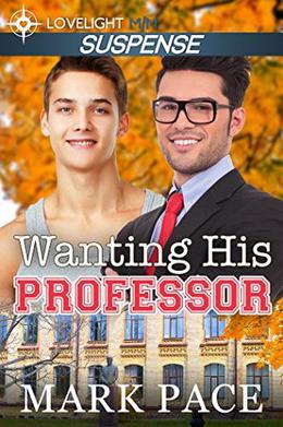 Wanting His Professor by Mark Pace, Matthew W. Grant