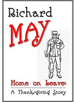 Home on Leave: A Thanksgiving Story by Richard May, Wayne Goodman