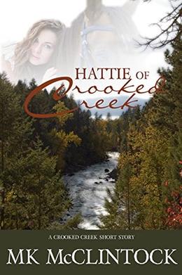 Hattie of Crooked Creek by M.K. McClintock, Lorraine Fico-White