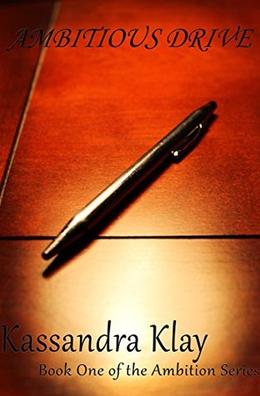 Ambitious Drive: Book One of the Ambition Series by Kassandra Klay