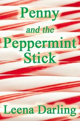 Penny and the Peppermint Stick by Leena Darling