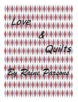 Love and Quilts by raine parsons
