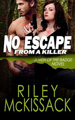 No Escape From a Killer: Men of the Badge by Riley McKissack