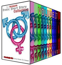 The Ultimate Erotic Short Story Collection 27 - 11 Steamingly Hot Erotica Books For Women by Sue Harrington, Rose Boyd, Diana Vega, Emma Bishop, Evelyn Hunt, Inez Eaton, Nellie Cross, Monica Austin, Pauline Orr, Carla Burke
