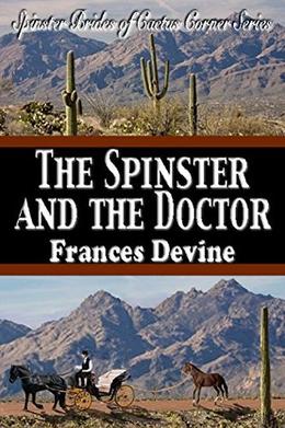 The Spinster and the Doctor: Christian Historical Romance by Frances Devine